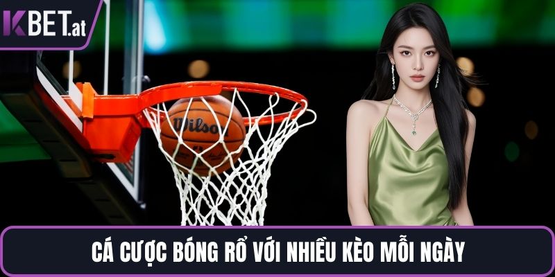 Cá cược bóng rổ với nhiều kèo mỗi ngày