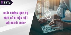 Chất lượng dịch vụ KBET