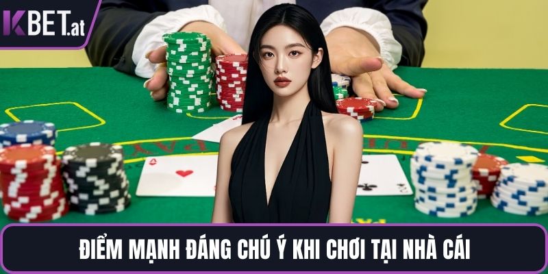 Điểm mạnh đáng chú ý khi chơi tại nhà cái