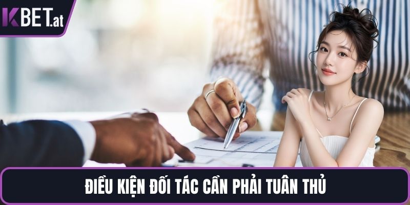 Điều kiện đối tác cần phải tuân thủ