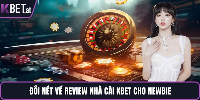 Đôi nét về review nhà cái KBET cho newbie
