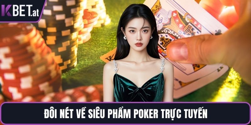 Đôi nét về siêu phẩm poker trực tuyến