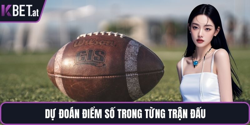 Dự đoán điểm số trong từng trận đấu