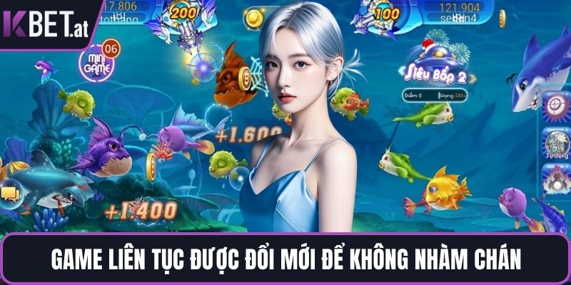 Game liên tục được đổi mới để không nhàm chán