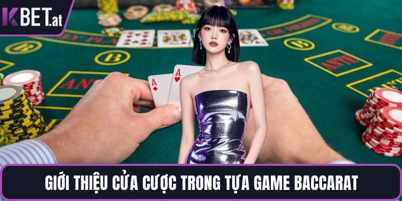 Giới thiệu cửa cược trong tựa game baccarat