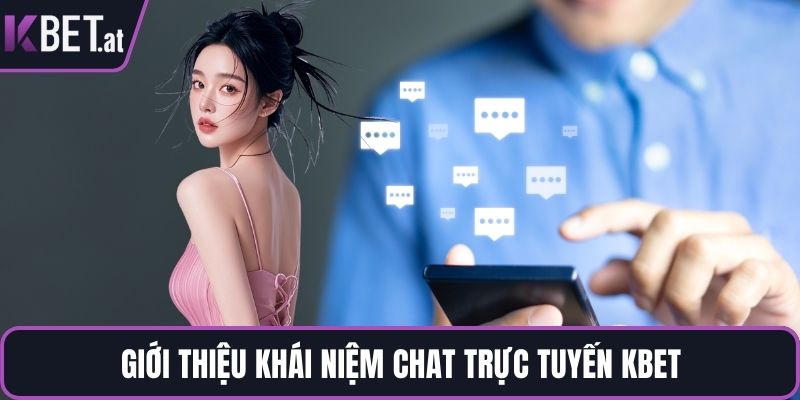 Giới thiệu khái niệm chat trực tuyến KBET