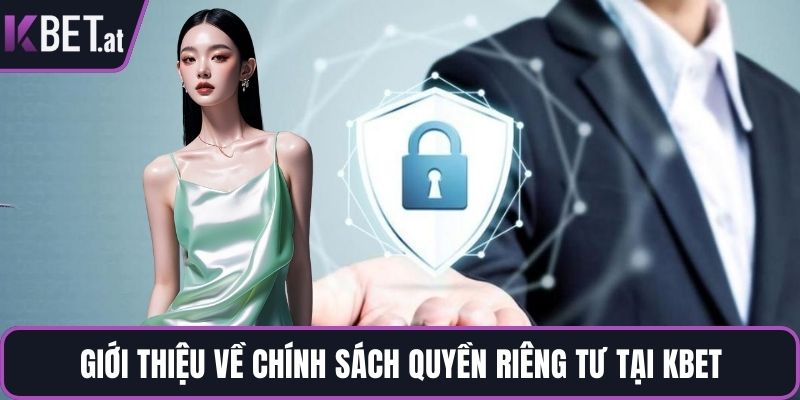 Giới thiệu về chính sách quyền riêng tư tại KBET