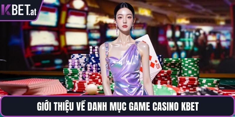 Giới thiệu về danh mục game casino KBET