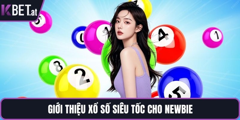 Giới thiệu xổ số siêu tốc cho newbie