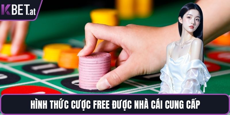 Hình thức cược miễn phí được nhà cái cung cấp