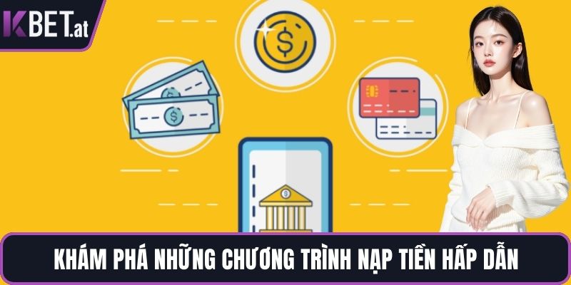 Khám phá những chương trình nạp tiền hấp dẫn