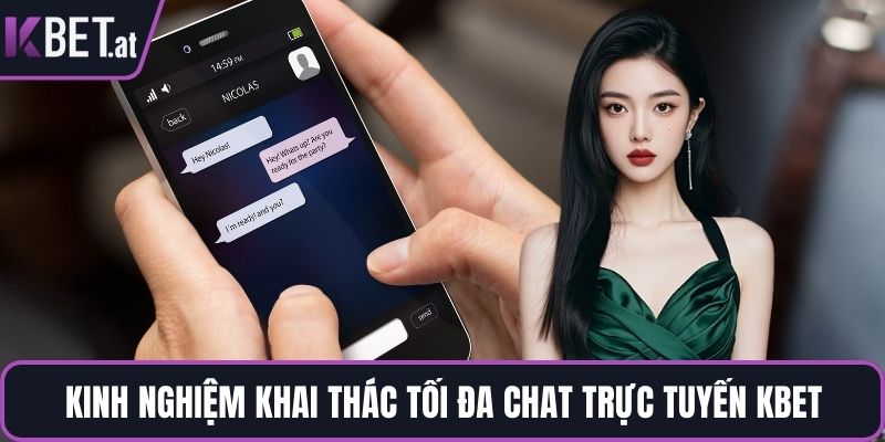 Kinh nghiệm khai thác tối đa chat trực tuyến KBET