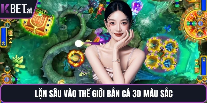 Lặn sâu vào thế giới bắn cá 3D màu sắc
