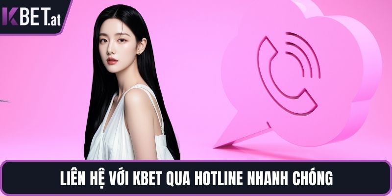 Liên hệ với KBET qua hotline nhanh chóng