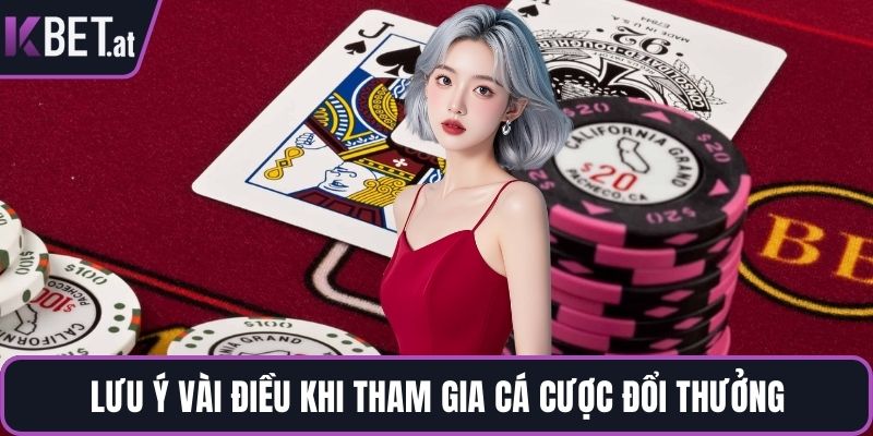 Lưu ý vài điều khi tham gia cá cược đổi thưởng