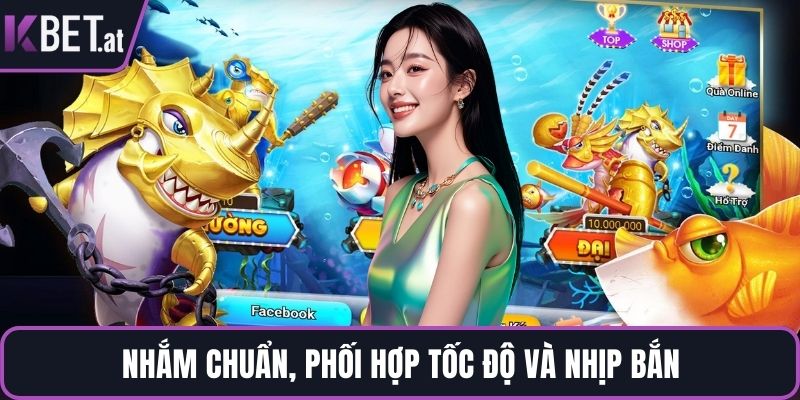 Nhắm chuẩn, phối hợp tốc độ và nhịp bắn
