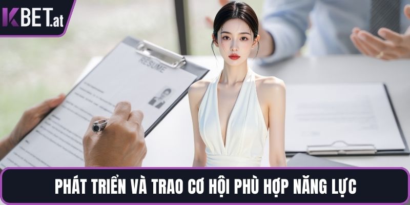 Phát triển và trao cơ hội phù hợp năng lực