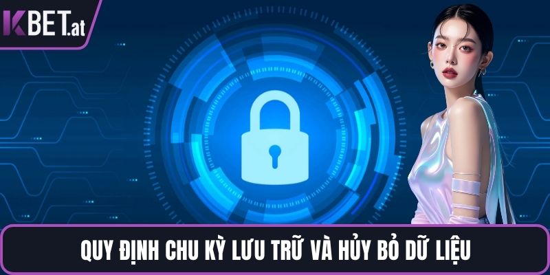 Quy định chu kỳ lưu trữ và hủy bỏ dữ liệu