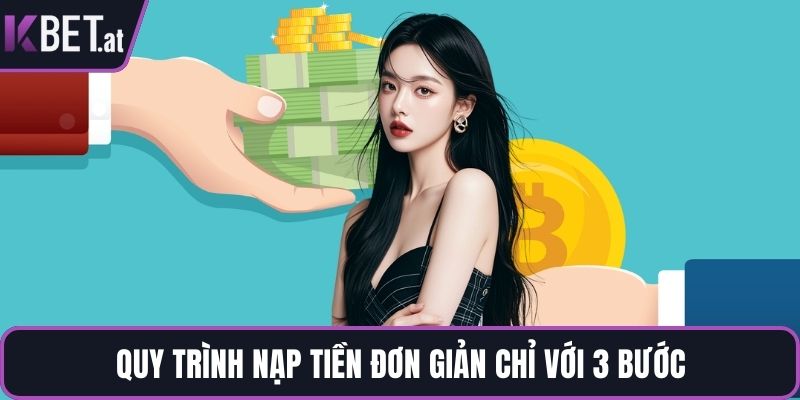 Quy trình nạp tiền đơn giản chỉ với 3 bước