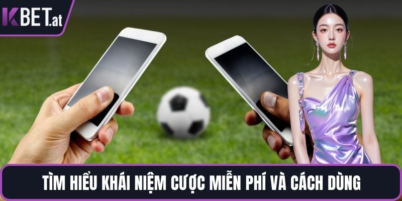 Tìm hiểu khái niệm cược miễn phí và cách dùng