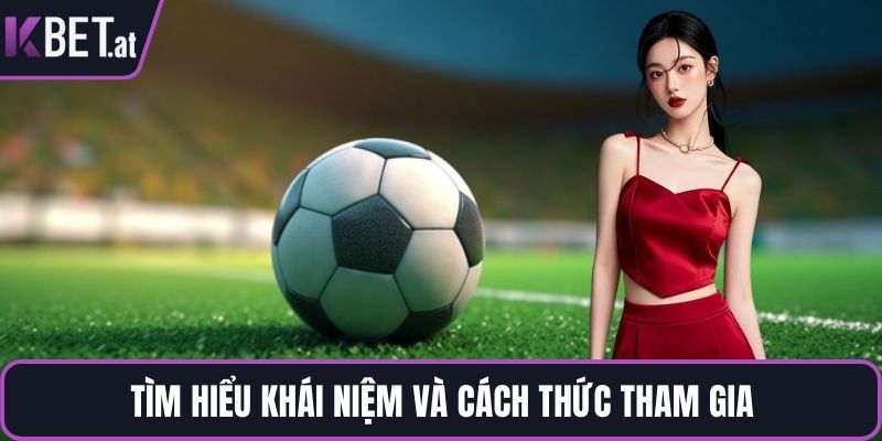 Tìm hiểu khái niệm và cách thức tham gia