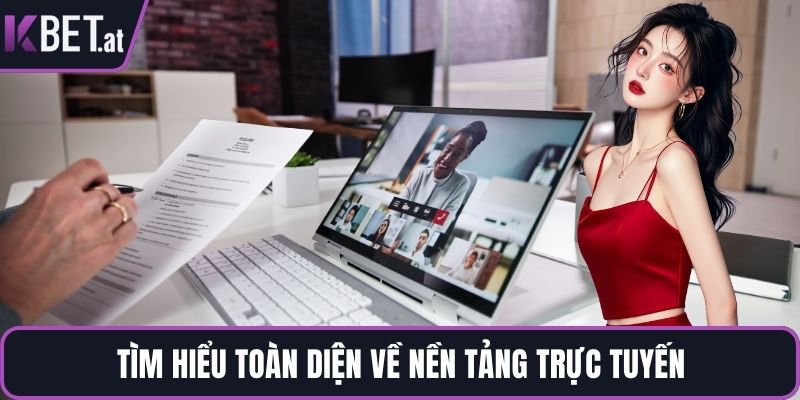 Tìm hiểu toàn diện về nền tảng trực tuyến